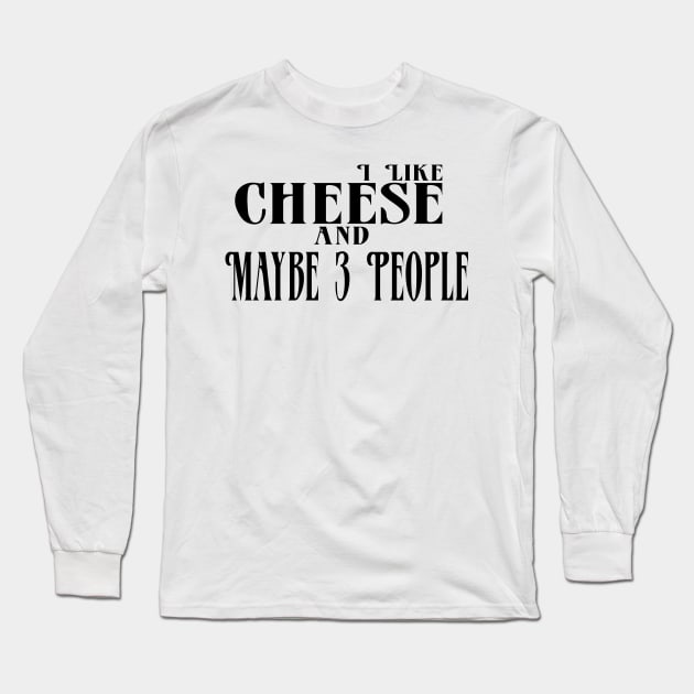 I Like Cheese and Maybe 3 People Long Sleeve T-Shirt by Officail STORE